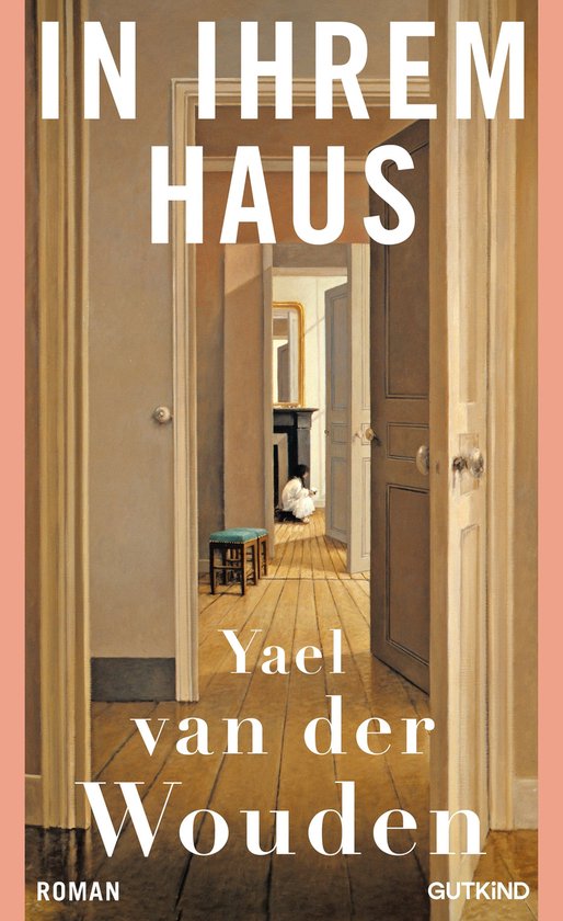 Boekomslag met de titel 'In ihrem Haus' en de naam 'Yael van der Wouden'. De cover toont een schilderij van een gang met open deuren naar kamers.