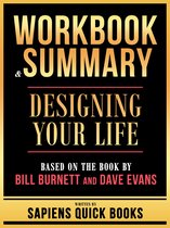 Workbook & Summary - Designing Your Life - Based On The Book By Bill Burnett And Dave Evans