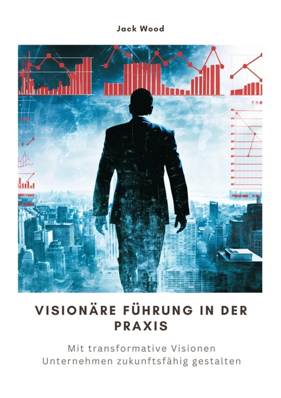 Visionäre Führung in der Praxis - cover