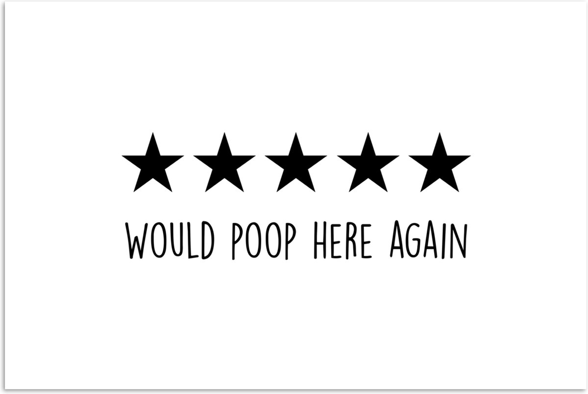 Poster 180x120 cm - Spreuken - Would poop here again - Zwart - Quote - Posters - Wanddecor