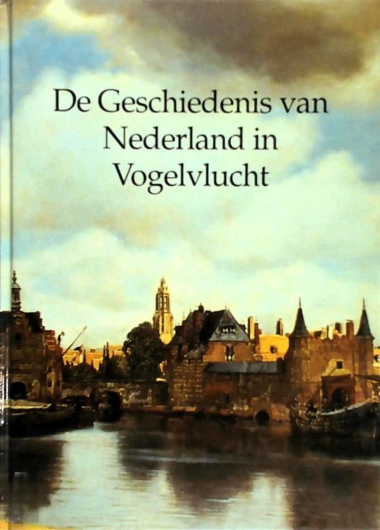 De geschiedenis van Nederland in vogelvlucht