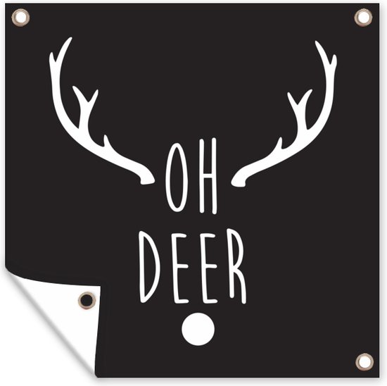 Tuin poster Kerst quote "Oh deer" op een zwarte achtergrond - 200x200 cm - Tuindoek - Buitenposter