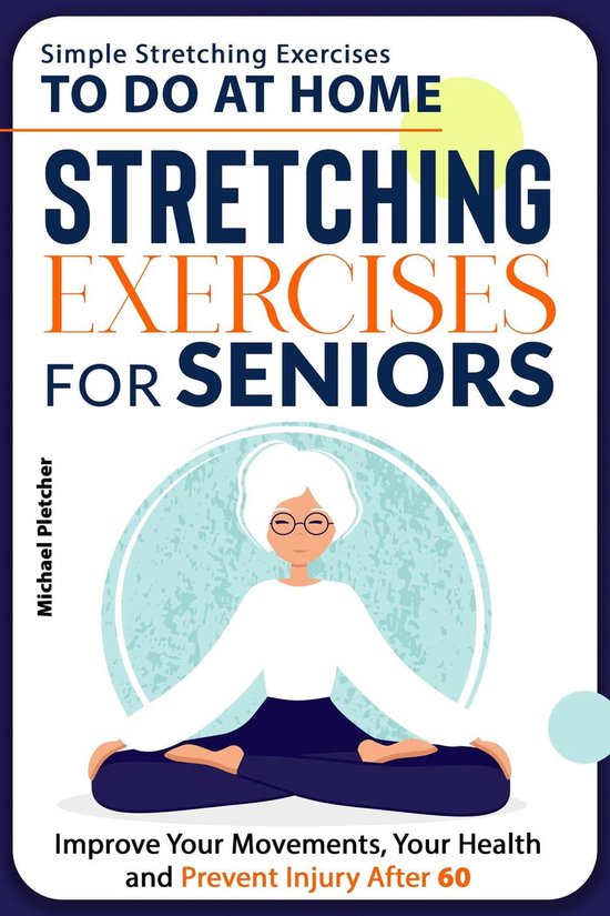 Stretching Exercises For Seniors ebook Michael Pletcher Stretching exercises for seniors ebook michael pletcher
