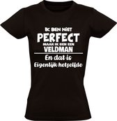 Ik ben niet perfect maar ik ben een Veldman en dat is eigenlijk hetzelfde Dames T-shirt | achternaam | jarig | verjaardag | naam | grappig | Zwart