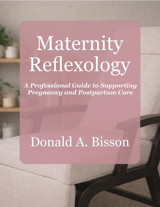 Maternity Reflexology - A Professional Guide to Supporting P ... - cover