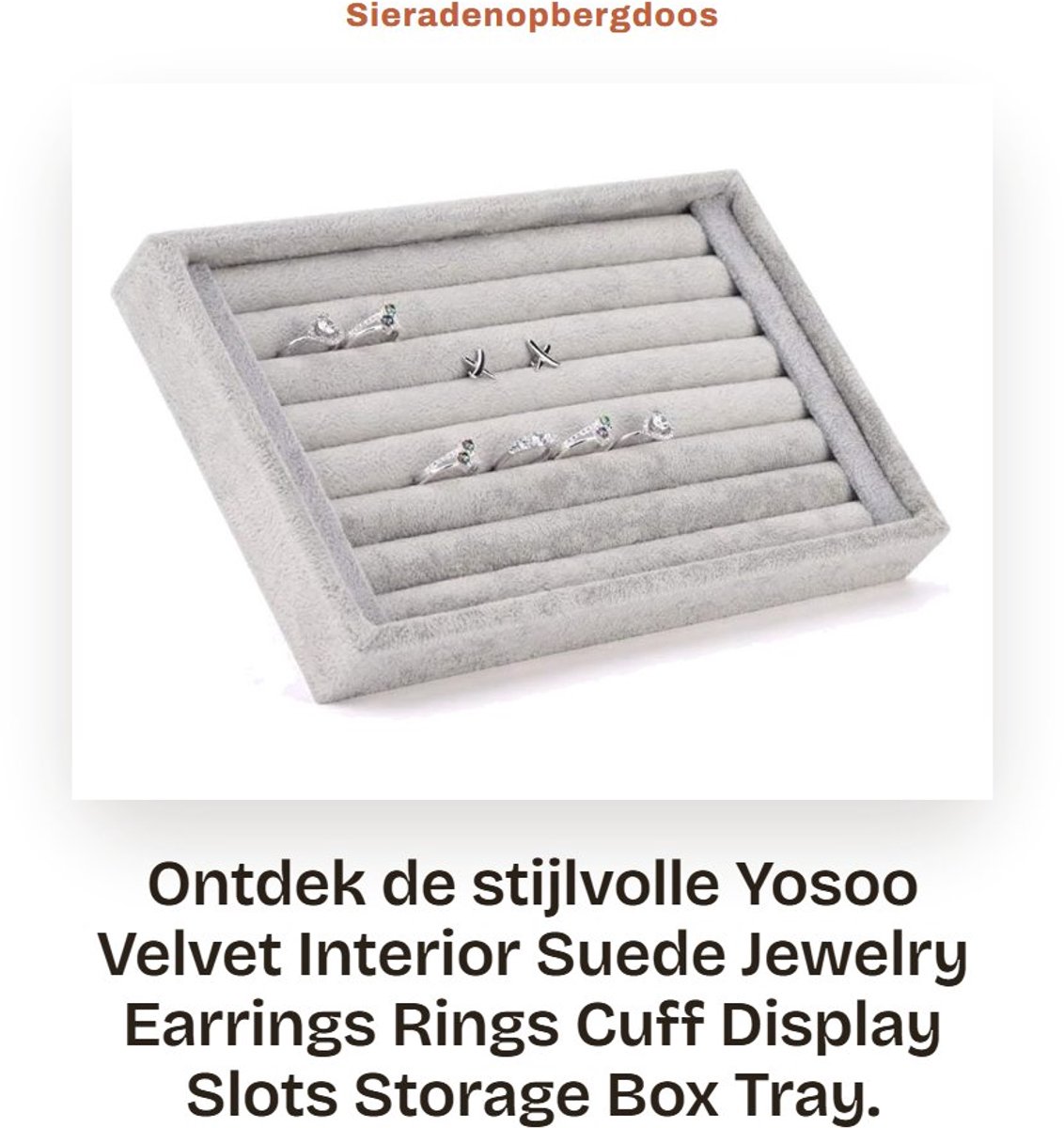 Dailygoods- Sieradenbox Suède - Sieradendoos - Opbergdoos - Display - Ringenhouder - 22.5 x 14.5 x 3 cm - Uniek ontwerp - Sieradenhouder