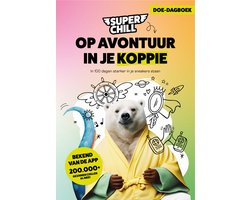 Super Chill - Op avontuur in je koppie