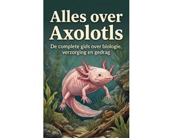 Alles over Axolotls