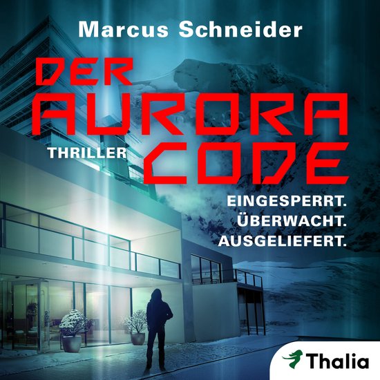 Der Aurora Code. Eingesperrt. Überwacht. Ausgeliefert. - cover