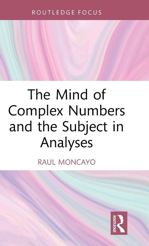 Routledge Focus on Mental Health-The Mind of Complex Numbers ... - cover