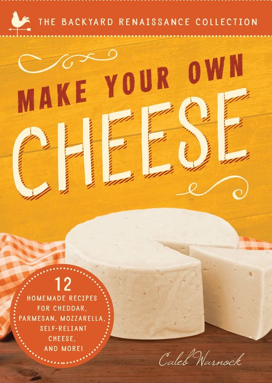 The Backyard Renaissance Collection - Make Your Own Cheese - cover