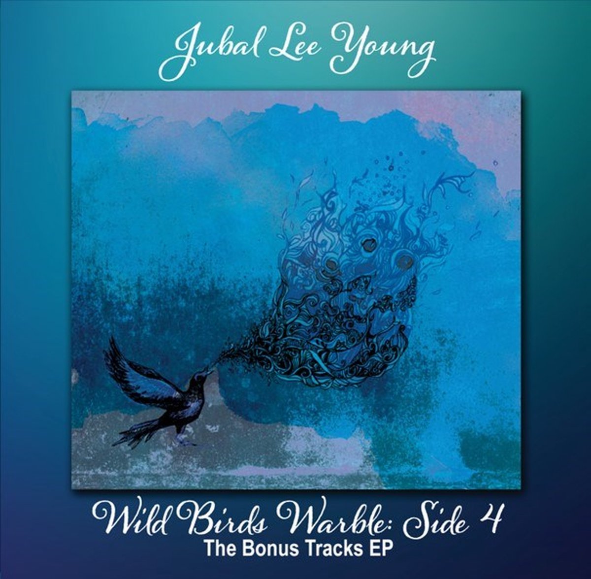 Jubal Lee Young - Wild Birds Warble: Side 4 / The Bonus Tracks EP (CD)