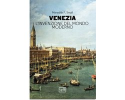 Venezia. L'invenzione del mondo moderno