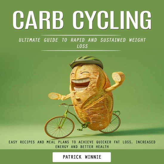 Carb Cycling: Ultimate Guide to Rapid and Sustained Weight L ... - cover