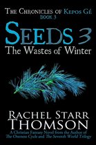The Chronicles of Kepos Gé 3 - Seeds 3: The Wastes of Winter
