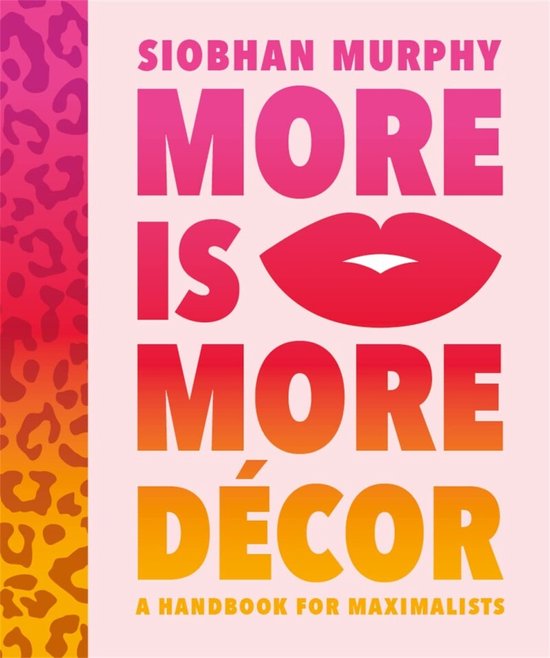 More Is More Decor - A Handbook For Maximalists - cover