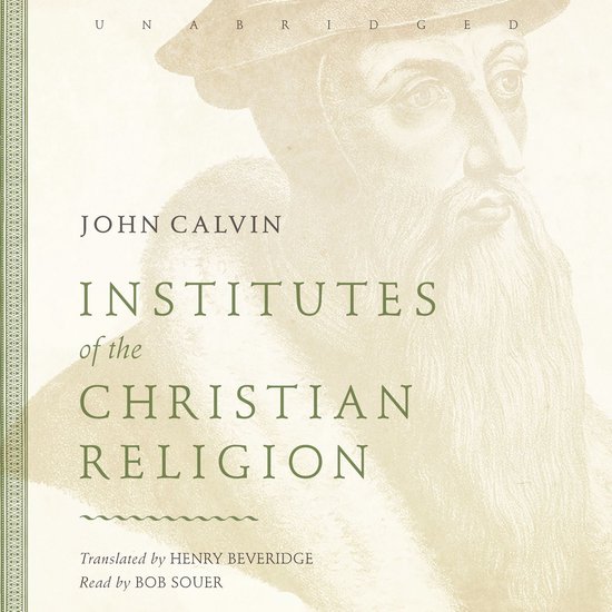 La couverture de "Institutes of the Christian Religion" de John Calvin, avec un portrait teinté sépia d'un homme avec une barbe et un chapeau.