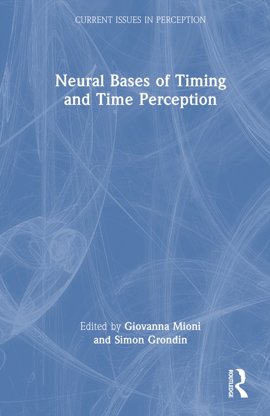 Current Issues in Perception- Neural Bases of Timing and Tim ... - cover