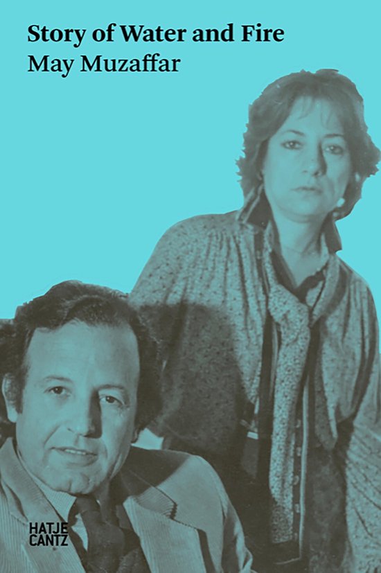 Boekomslag met een foto van een man en een vrouw, met de tekst "Story of Water and Fire May Muzaffar" en "HATJE CANTZ".