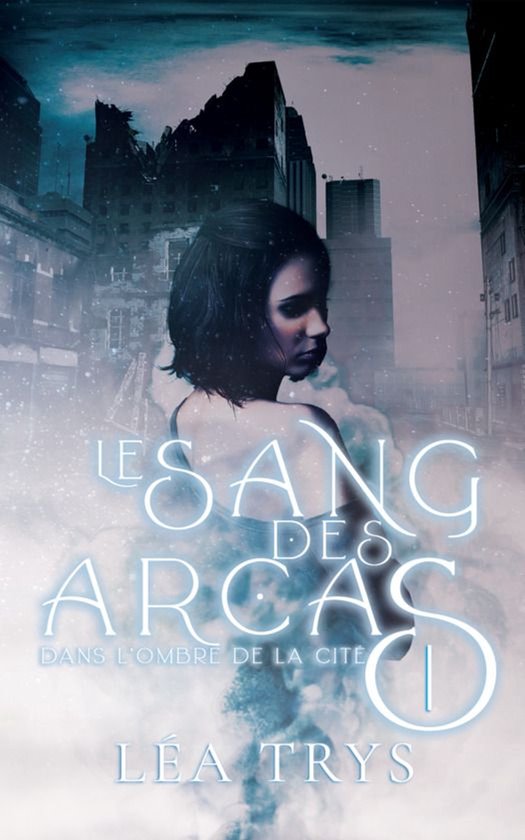 Le Sang des Arcas 1 - Dans l'ombre de la Cité (LE SANG DES  ... - cover