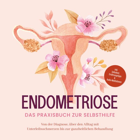 Endometriose - Das Praxisbuch zur Selbsthilfe: Von der Diagn ... - cover