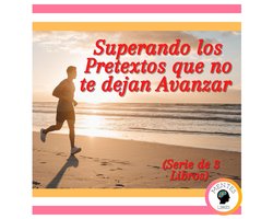 Superando los Pretextos que no te dejan Avanzar (Serie de 3 Libros)