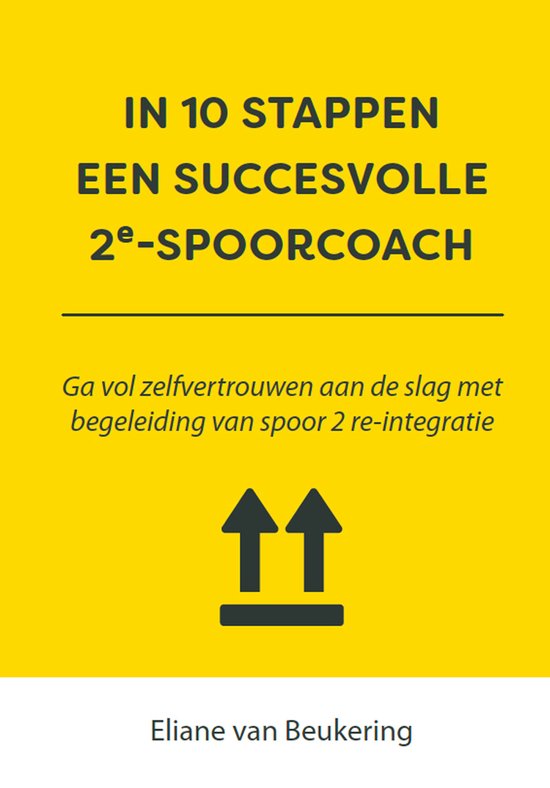 Boekcover: 'In 10 stappen een succesvolle 2e-spoorcoach' met de tekst 'Ga vol zelfvertrouwen aan de slag met begeleiding van spoor 2 re-integratie' en twee pijlen omhoog.