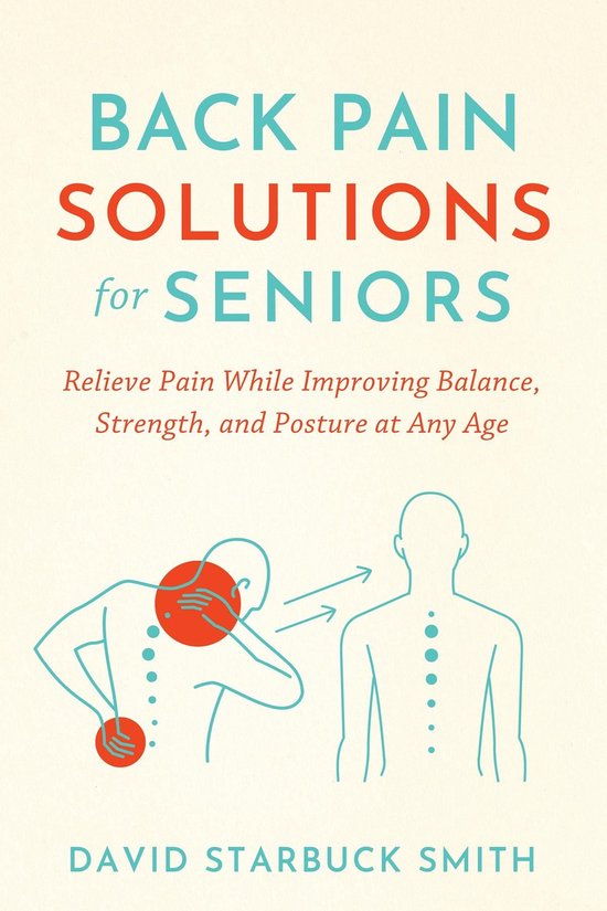Back Problem Solutions Back Pain Solutions for Seniors (ebook), David Starbuck Smith ...