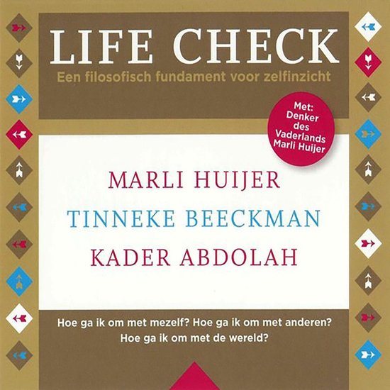 Boek "Life Check" met auteurs Marli Huijer, Tinneke Beeckman en Kader Abdolah. De cover is bruin en goudkleurig met blauwe en rode accenten.