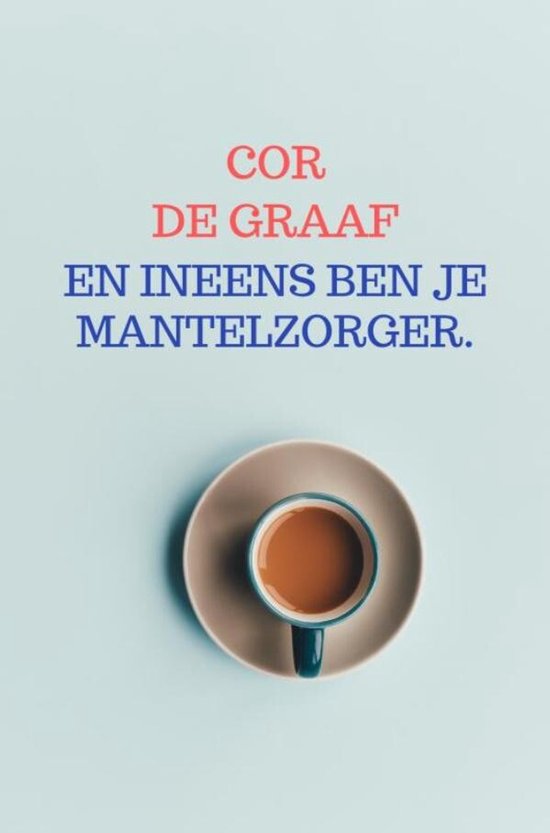 En ineens ben je mantelzorger. - cover