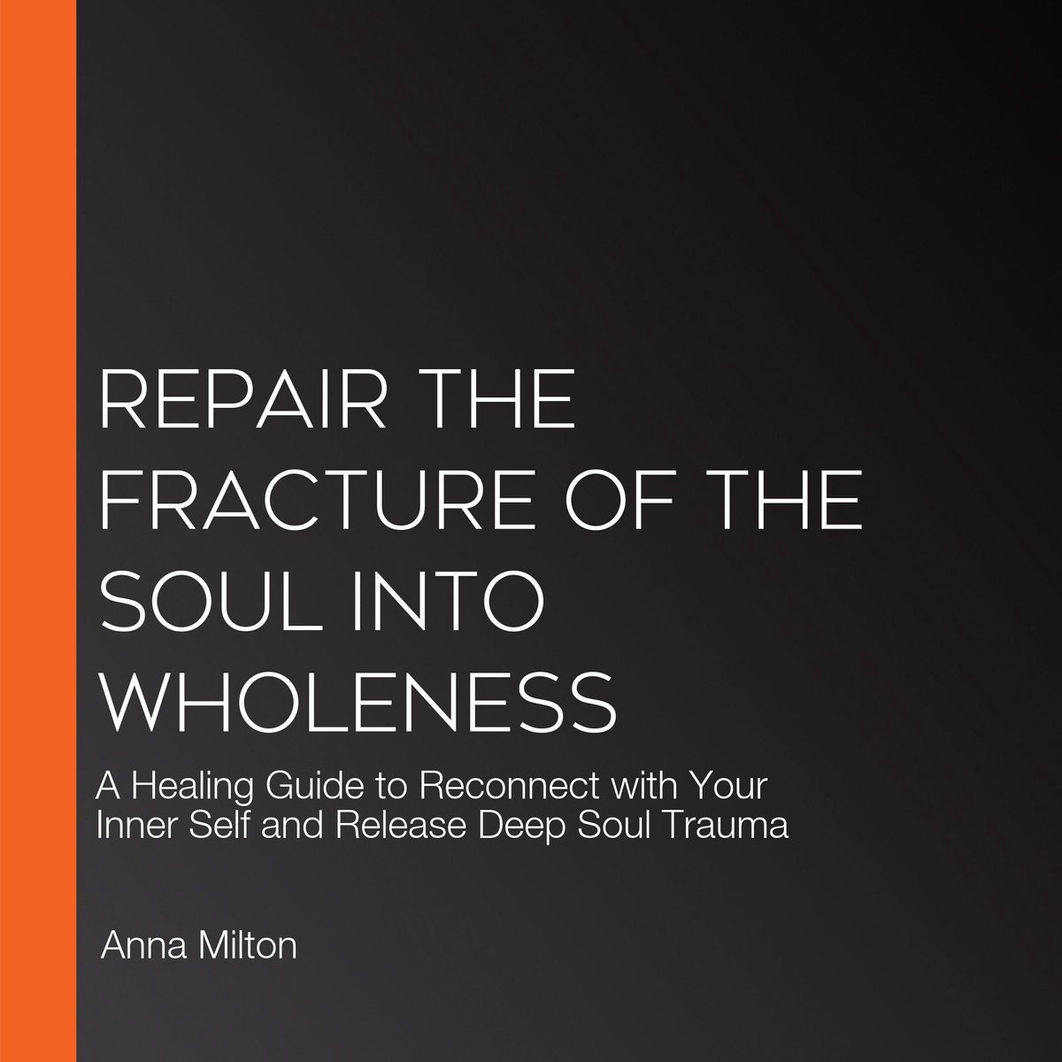 Repair The Fracture Of The Soul Into Wholeness