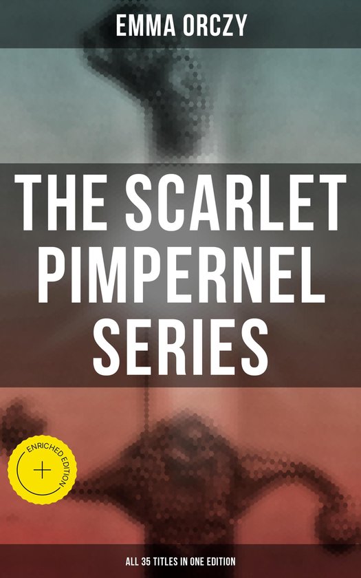 The Scarlet Pimpernel Series – All 35 Titles in One Editio ... - cover