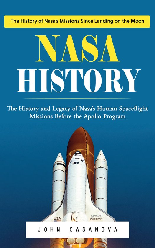 Nasa History: The History of Nasa’s Missions Since Landing ... - cover