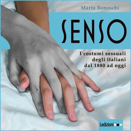 Senso. I costumi sessuali degli italiani dal 1880 ad oggi - cover
