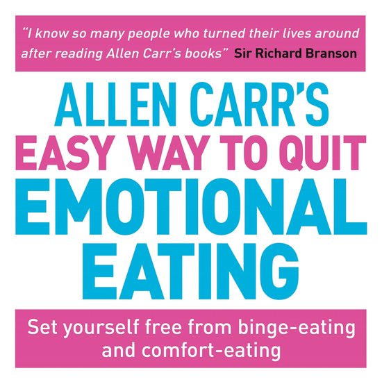 Couverture du livre : Allen Carr's Easy Way to Quit Emotional Eating. Avec une citation de Sir Richard Branson. 'Libérez-vous des compulsions alimentaires et de l'alimentation émotionnelle'.