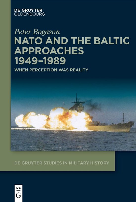 De Gruyter Studies in Military History7- NATO and the Baltic Approaches 1949–1989
