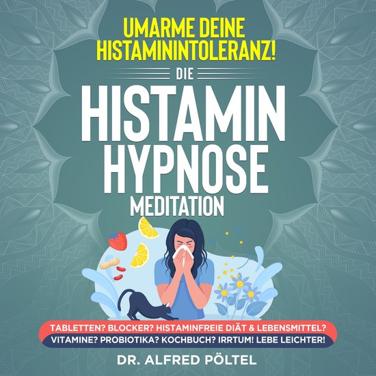 Umarme deine Histaminintoleranz! Die Histamin Hypnose / Medi ... - cover