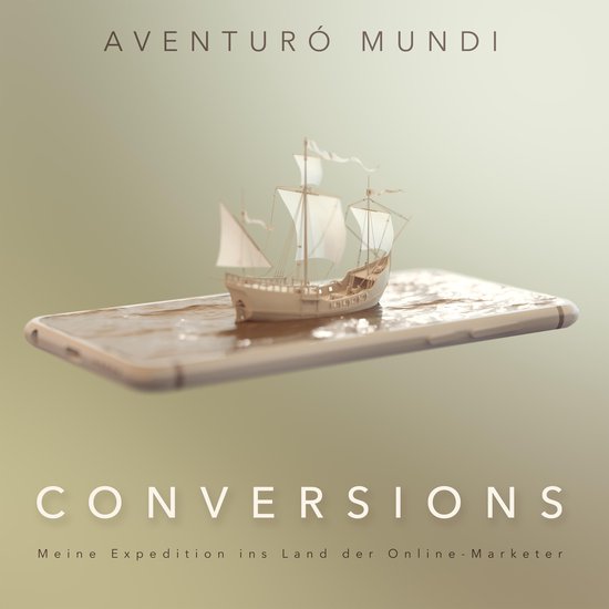 Conversions: Meine Expedition ins Land der Online-Marketer - cover