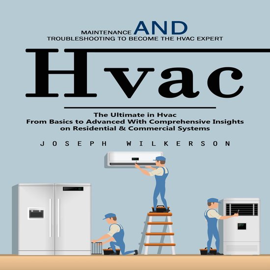 Hvac: Maintenance and Troubleshooting to Become the Hvac Exp ... - cover