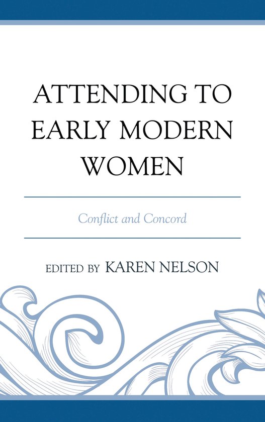 Attending To Early Modern Women