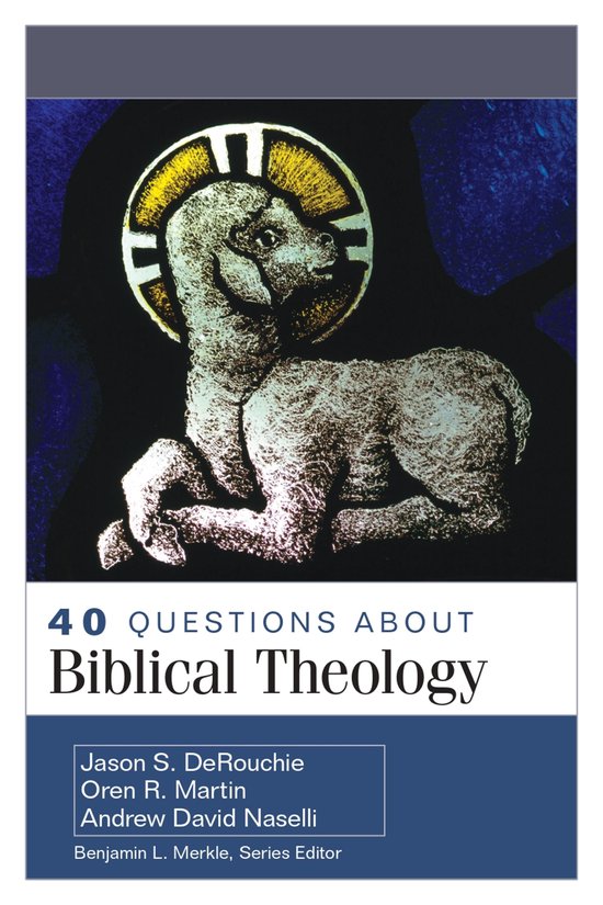 40 Questions Series - 40 Questions About Biblical Theology