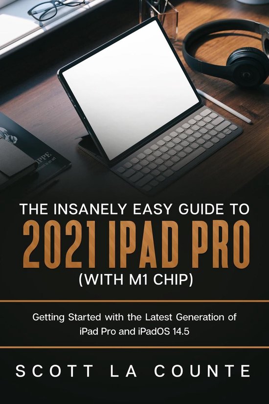 The Insanely Easy Guide to the 2021 iPad Pro (with M1 Chip): ... - cover