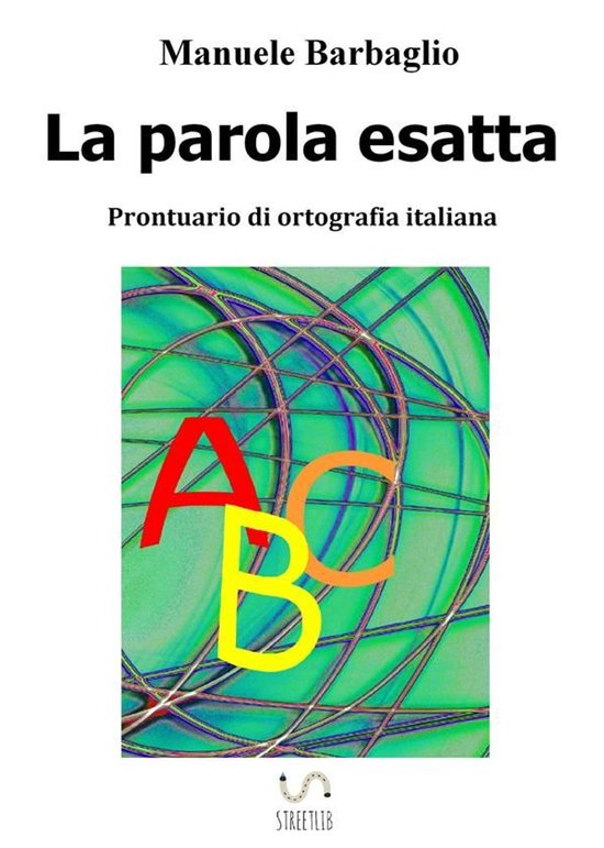 La parola esatta. Prontuario di ortografia italiana - cover