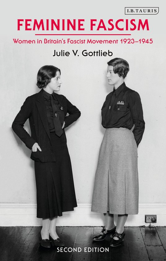 Couverture de livre avec deux femmes en tenue rétro. Texte : FEMININE FASCISM, Women in Britain's Fascist Movement 1923-1945, Julie V. Gottlieb, SECOND EDITION.