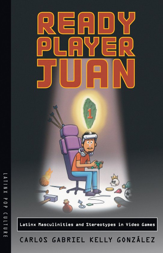 Latinx Pop Culture - Ready Player Juan - cover