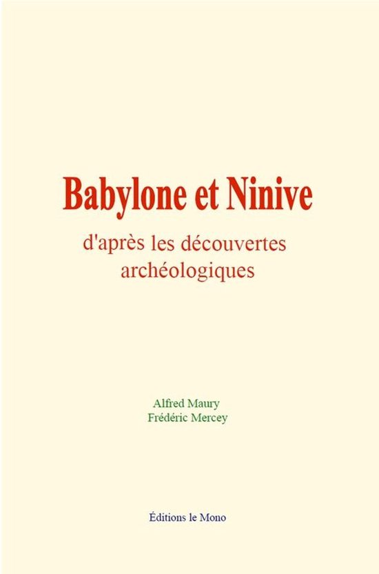 Babylone et Ninive d'après les découvertes archéologiques - cover