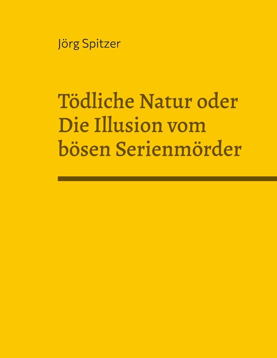 Tödliche Natur oder Die Illusion vom bösen Serienmörder - cover