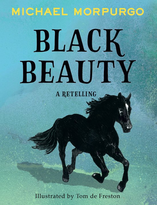Boekcover van Black Beauty: een zwarte paard rent over een blauwe achtergrond, met de tekst 'MICHAEL MORPURGO BLACK BEAUTY A RETELLING Illustrated by Tom de Freston'.