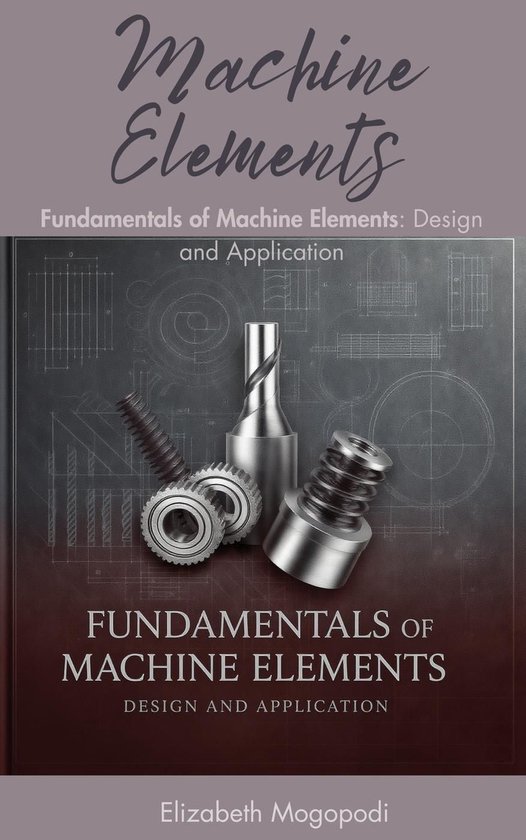 ENGINEERING - Fundamentals of Machine Elements: Design and Application ...