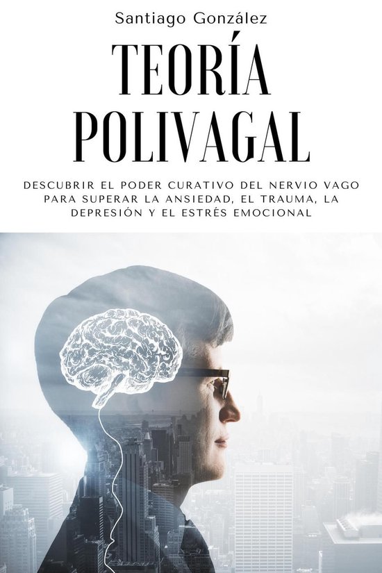 Teoría polivagal: Descubrir el poder curativo del nervio va ... - cover